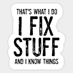 Funny quote I Fix things Sticker